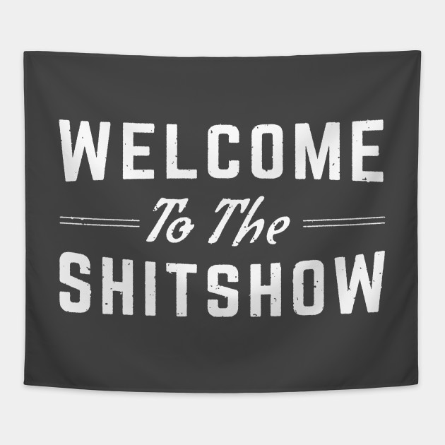 welcometottheshitshow