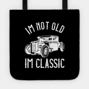 I'M Not Old, I'M Classic Funny Humerous Quote Tote