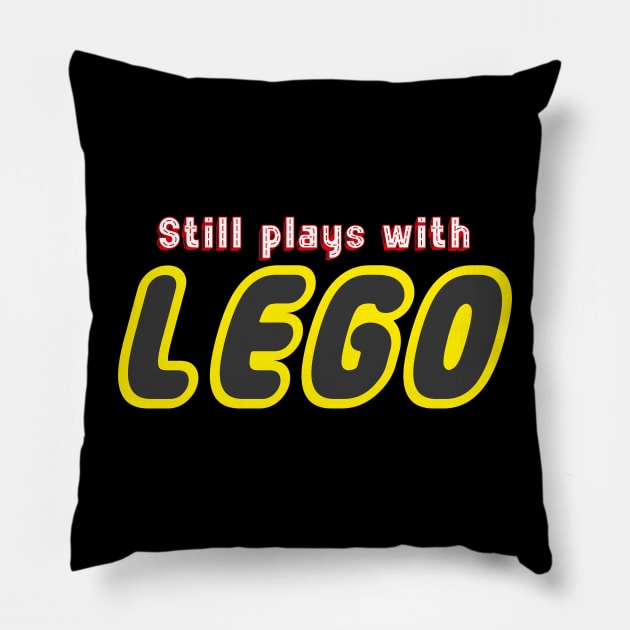 Still Plays With Lego Pillow by ClothesContact