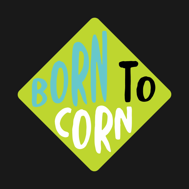 Cornhole Born to Corn by whyitsme