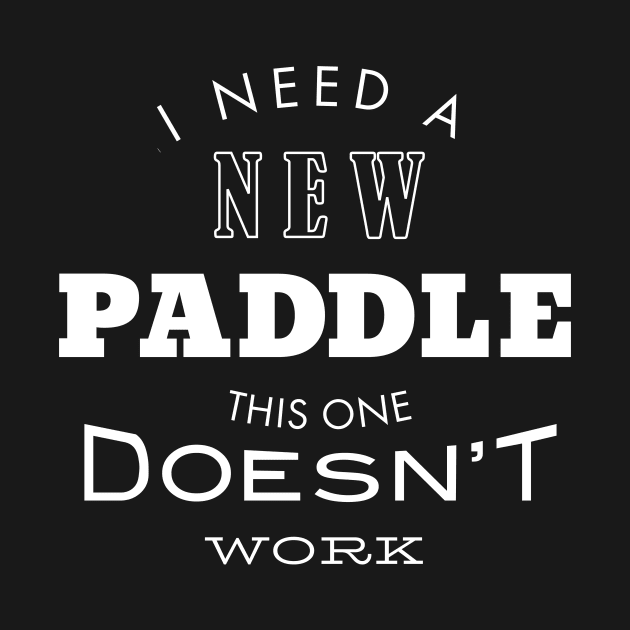 Funny Pickleball Excuse I Need a New Paddle by whyitsme