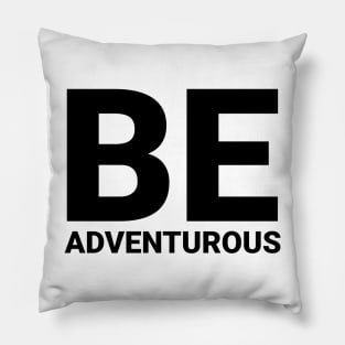 be_adventurous Pillow