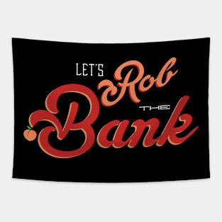 Let's Rob The Bank Tapestry