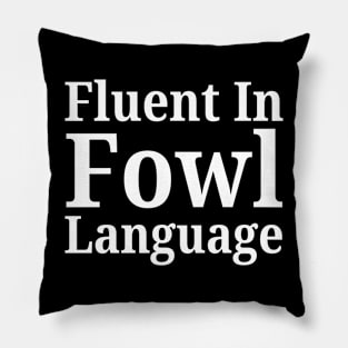 Fluent In Fowl Language Pillow