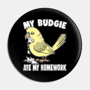 My Budgie Ate My Homework Bird Pin