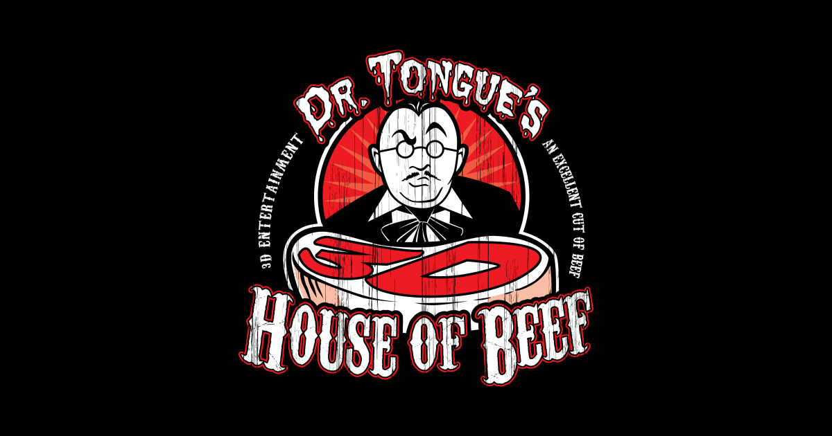 Dr. Tongue's 3D House of Beef Tv TShirt TeePublic