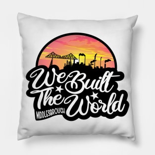 Middlesbrough We Built The World Sunset Pillow