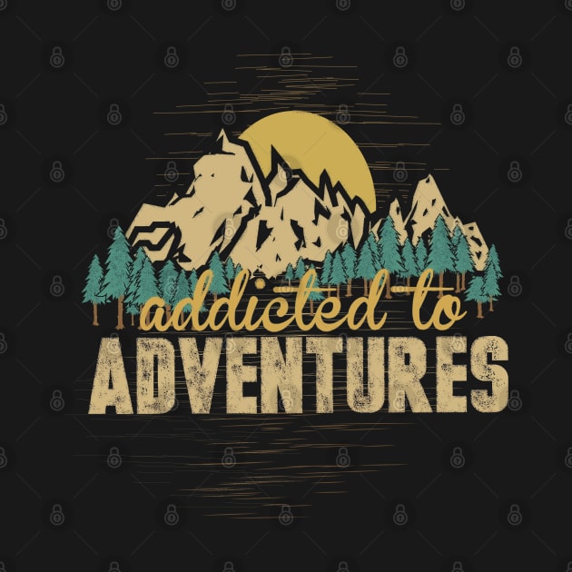 Addicted to Adventures T-Shirt Travel Camping & Outdoor by Tesszero