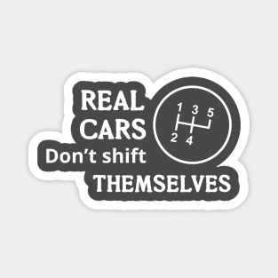 Real cars don’t shift themselves Magnet