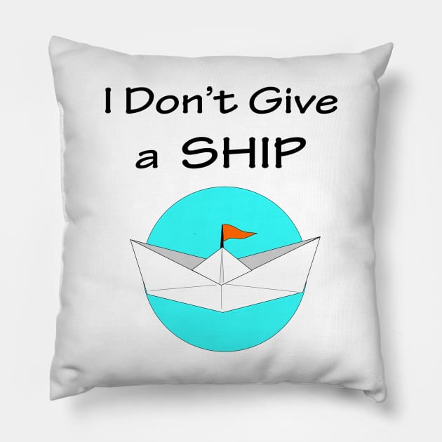 I dont give a SHIP Pillow by Art by Awais Khan