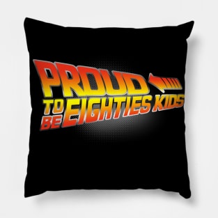 Proud to be Eighties Kids Pillow