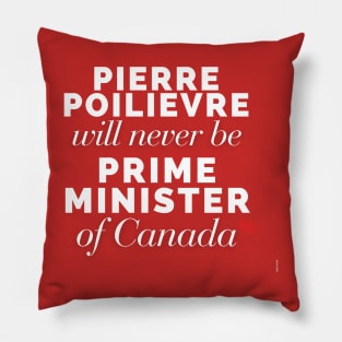 Poilievre Will Never Be PM Pillow