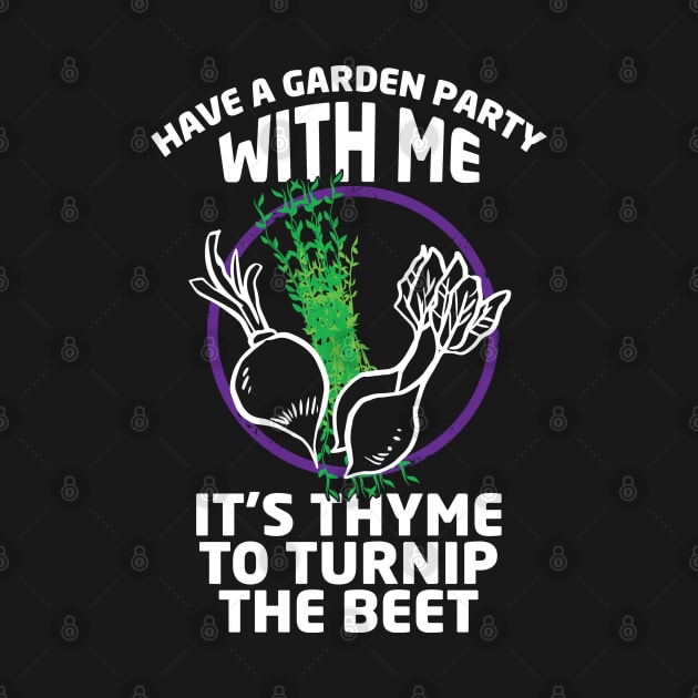 Have a Garden Party with Me - It's Thyme to Turnip the Beet by The Black Panther