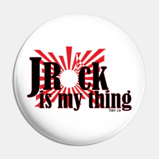 JRock Is My Thing - Light Version Pin