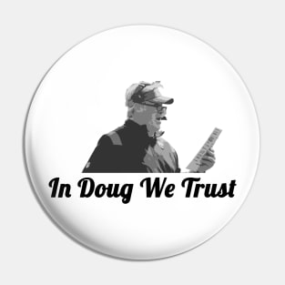 In Doug We Trust Pin