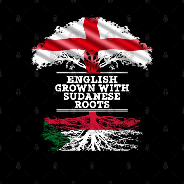 English Grown With Sudanese Roots - Gift for Sudanese With Roots From Sudan by Country Flags