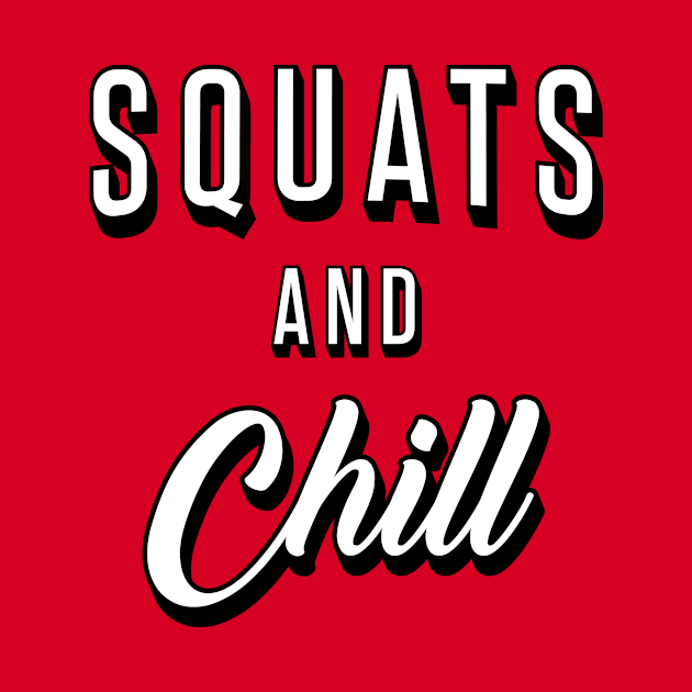 Squats And Chill by brogressproject