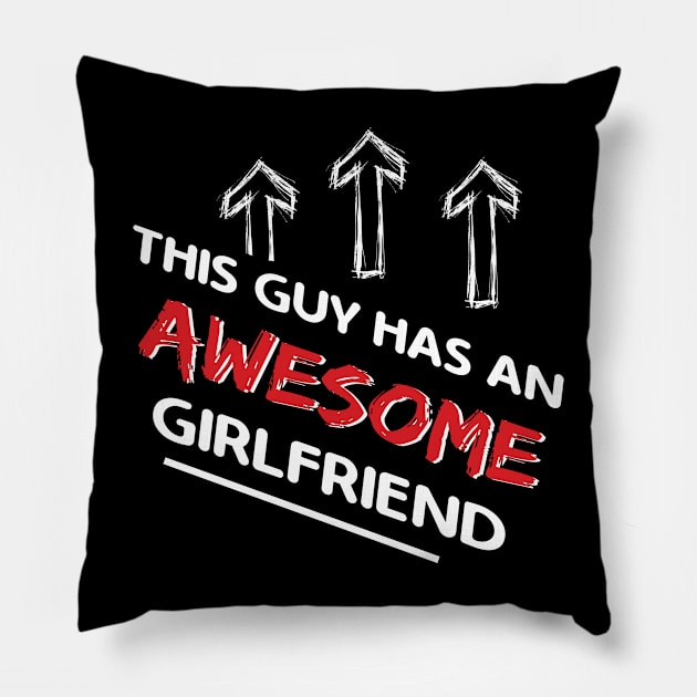 This Guy Has An Awesome Girlfriend Valentines Day Pillow by Happy Solstice