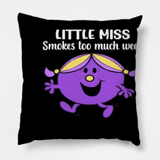 Little Miss smokes too much weed Pillow