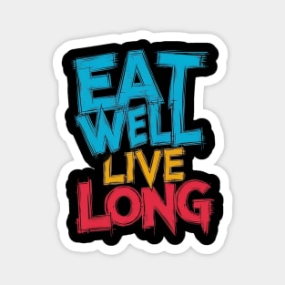 Eat well live long Magnet