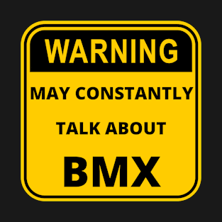 Warning - May Constantly Talk About BMX T-Shirt