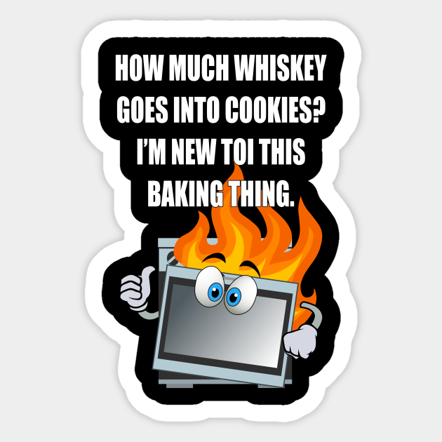 How much whiskey goes into cookies? - Chef Funny - Sticker