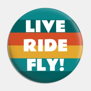 Live Ride Fly Quote Retro Colors Pin