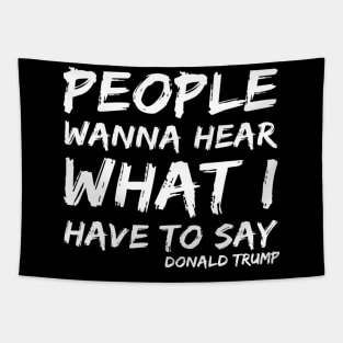 Trump For President Debate 2020 Quote People Wanna Hear Tapestry