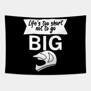 Lifes too short not to go big Tapestry