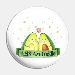 Let'S Avo Cuddle - funny Avocado pun Pin