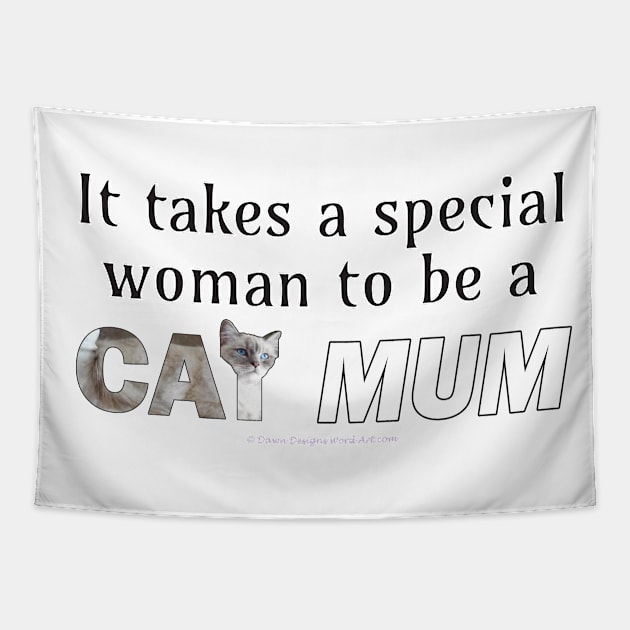 It takes a special woman to be a cat mum - siamese long hair oil painting word art Tapestry by DawnDesignsWordArt