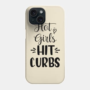 Funny Hot Girls Hit Curbs gift ideas Phone Case