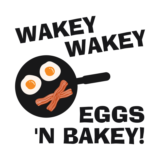 Wakey Wakey Eggs and Bakey by CafePretzel