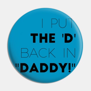 D in "Daddy" Pin