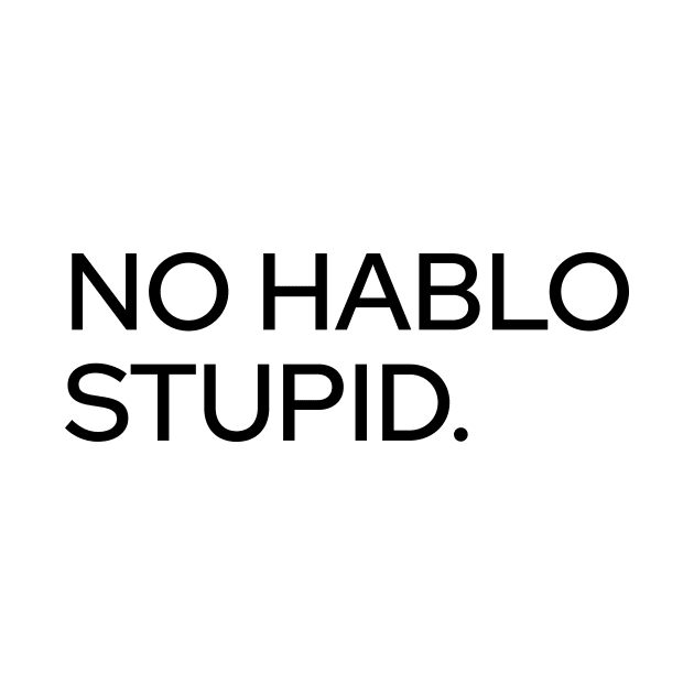 No Hablo Stupid by Marija154