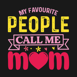 My Favourite People Call Me Mom Mother's Day Family Party T-Shirt