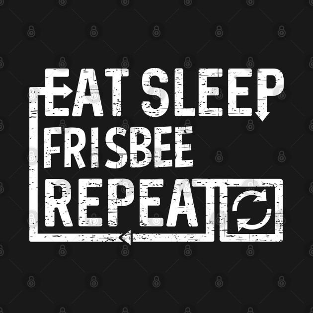 Eat Sleep Frisbee by Flippin' Sweet Gear