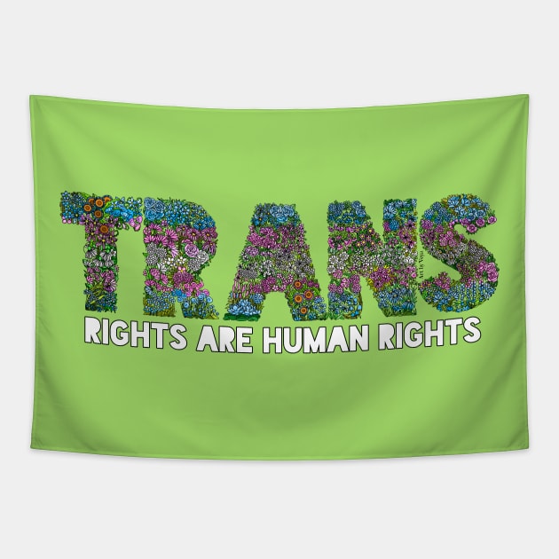 Trans Rights Are Human Rights Flowers Tapestry by Art by Veya