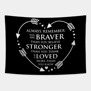 Always Remember You Are Braver Than You Believe Stronger Than You Seem Smarter Than You Think Tapestry