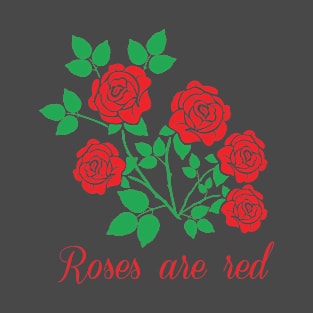 Roses are red T-Shirt