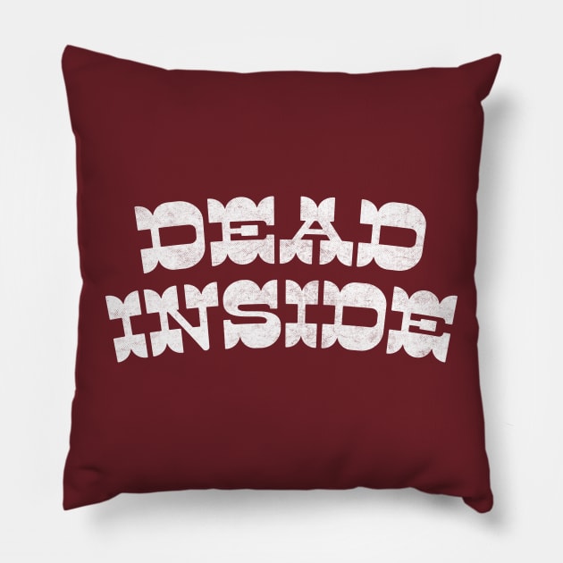 Dead Inside / Retro Typography Design Pillow by DankFutura