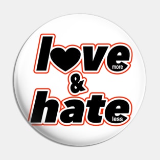 Love More, Hate Less Pin