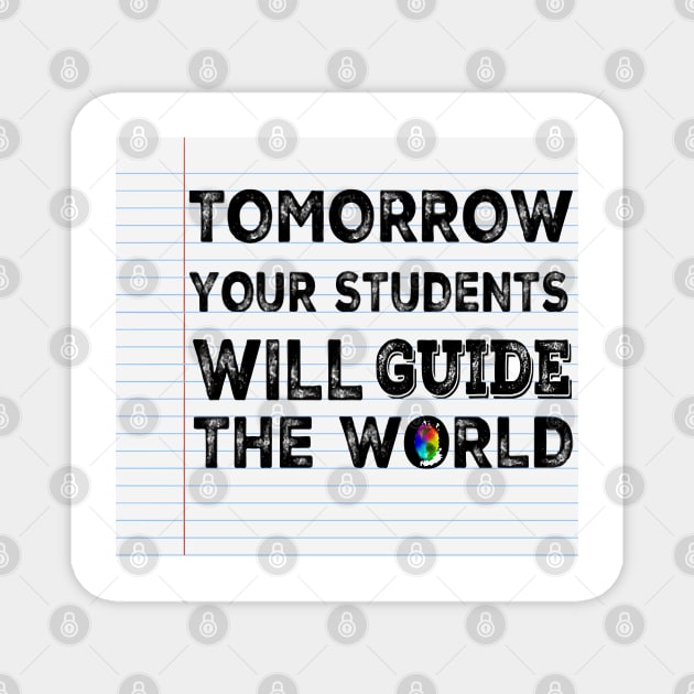 Tomorrow your student will guide the WORLD Magnet by Sunshineisinmysoul