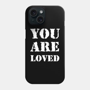 You are loved Phone Case