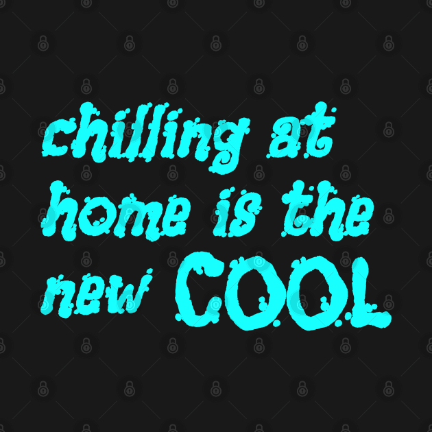 Chilling at home is the new cool by DeraTobi