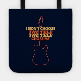 I Didn't Choose The Tele The Tele Chose Me Tote