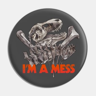 im a mess - messy bones Pin