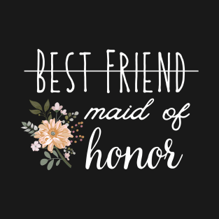 Best friend made of honor, made of honor, wedding shower, engagement gift, bachelorette, bridsmaid, T-Shirt