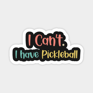 I can't I have pickleball Magnet