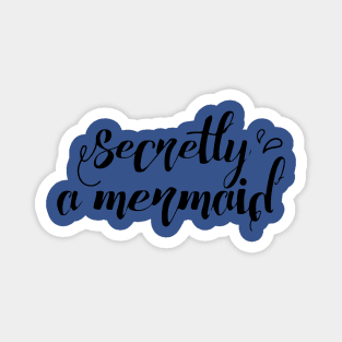 secretly a mermaid1 Magnet